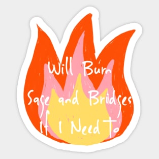 Will Burn Sage and Bridges if I need to Sticker